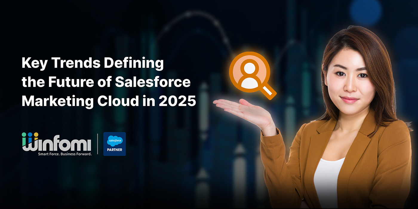 Key Trends Defining the Future of Salesforce Marketing Cloud in 2025