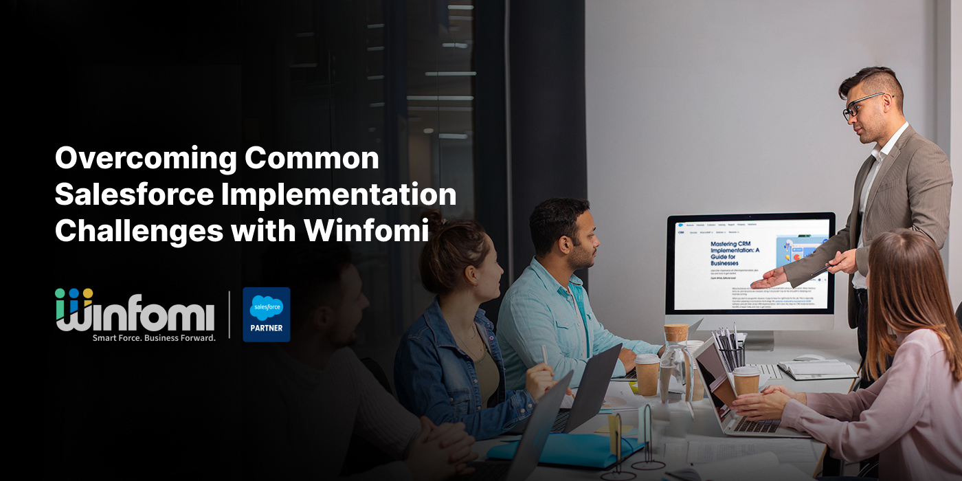 Overcoming Common Salesforce Implementation Challenges with Winfomi