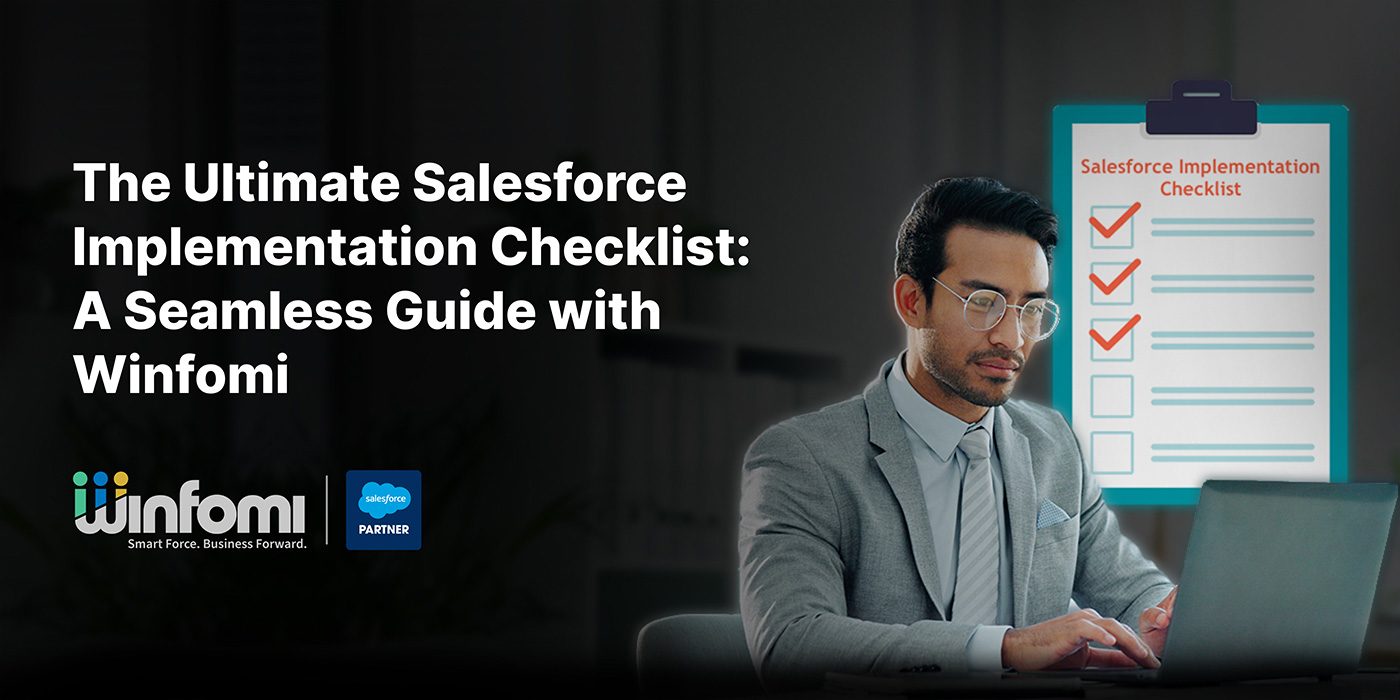 The Ultimate Salesforce Implementation Checklist: A Seamless Guide with Winfomi