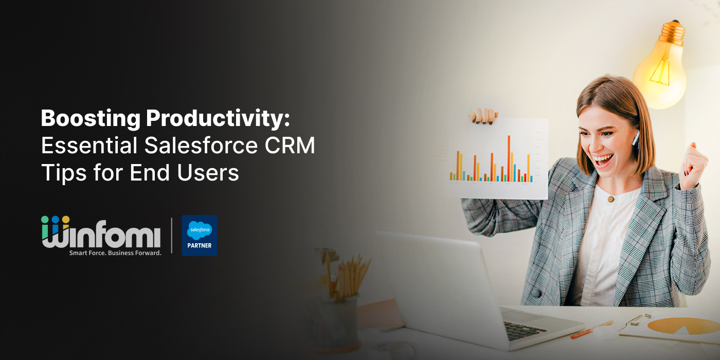 Boosting Productivity: Essential Salesforce CRM Tips for End Users 