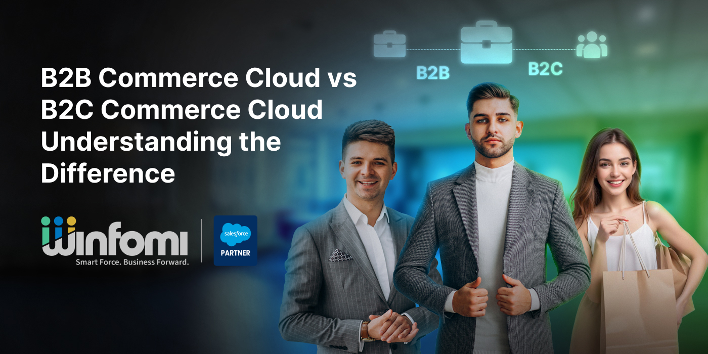 B2B Commerce Cloud vs. B2C Commerce Cloud: Understanding the Difference 