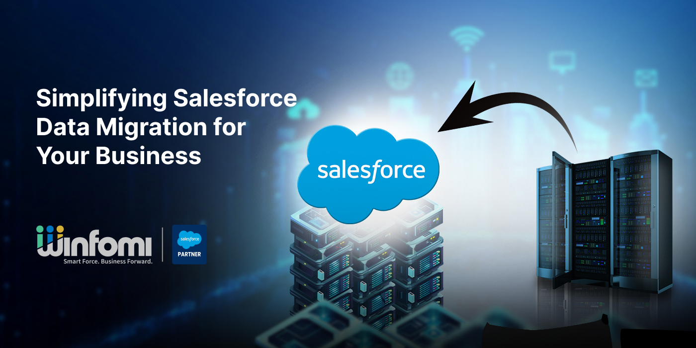 Simplifying Salesforce Data Migration for Your Business