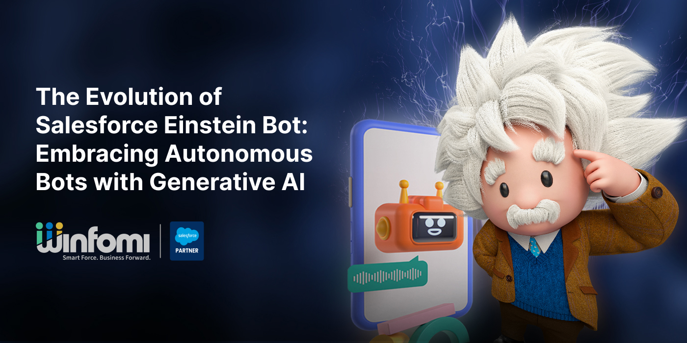 The Evolution of Salesforce Einstein Bot: Embracing Autonomous Bots with Generative AI