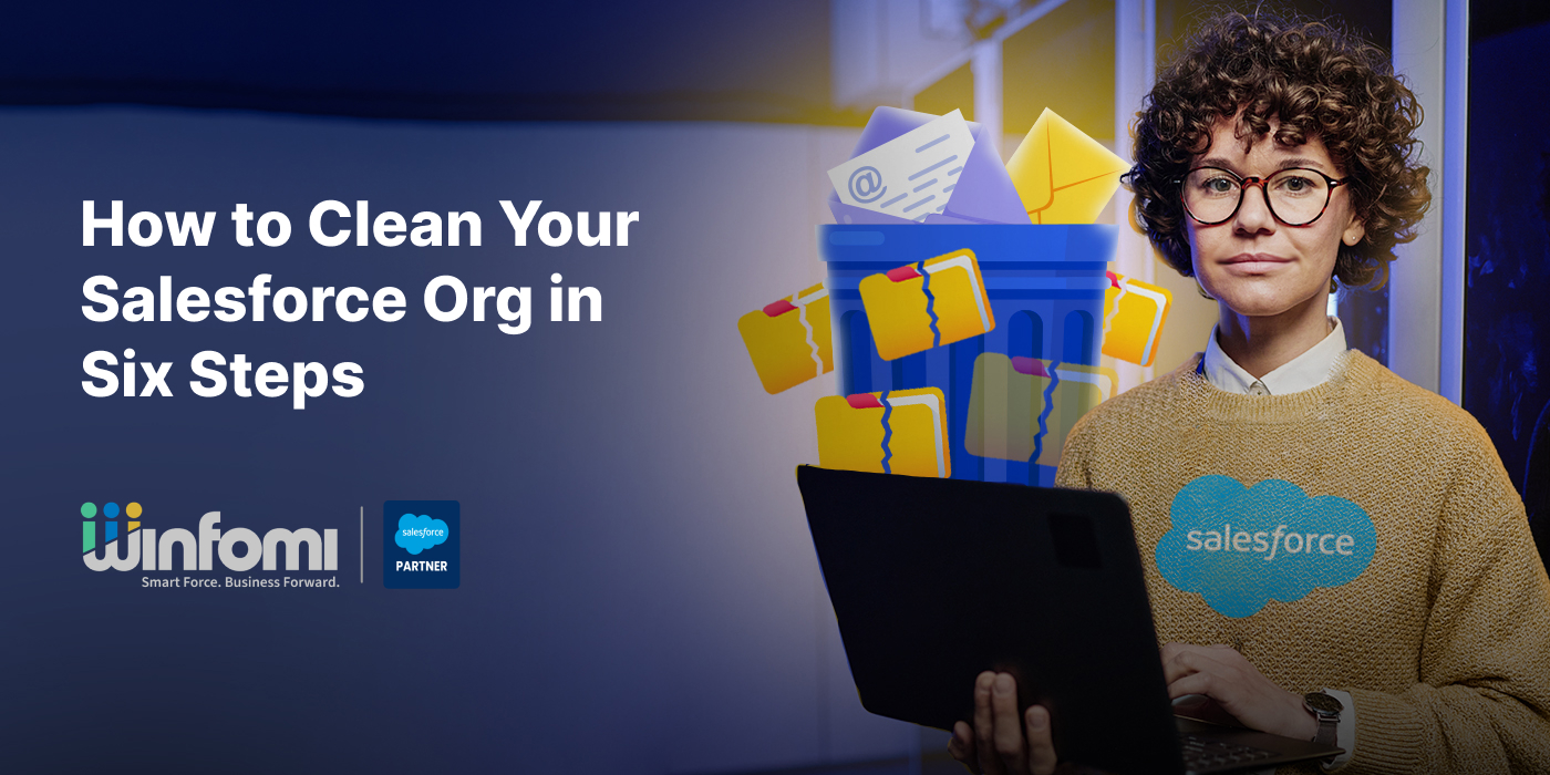 How to Clean Your Salesforce Org in Six Steps