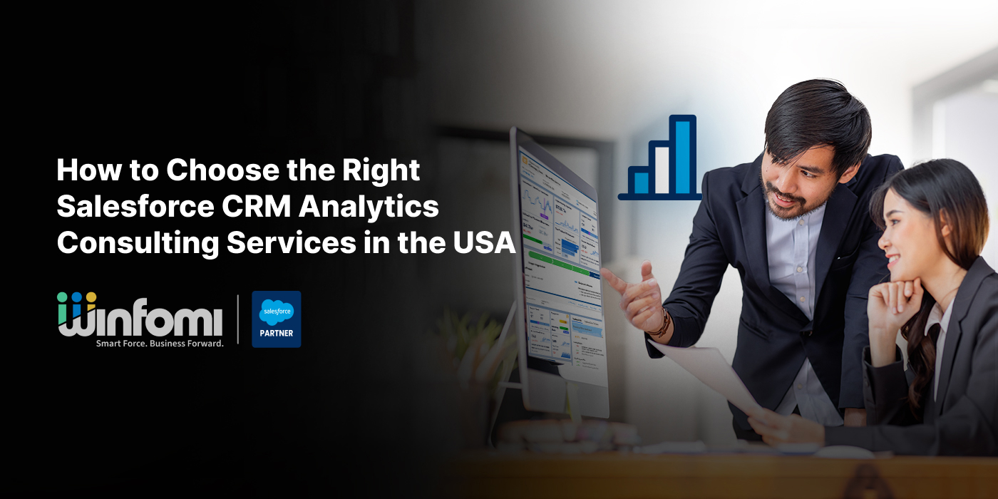 How to Choose the Right Salesforce CRM Analytics Consulting Services in the USA