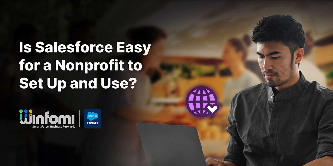  Is Salesforce Easy for a Nonprofit to Set Up and Use?